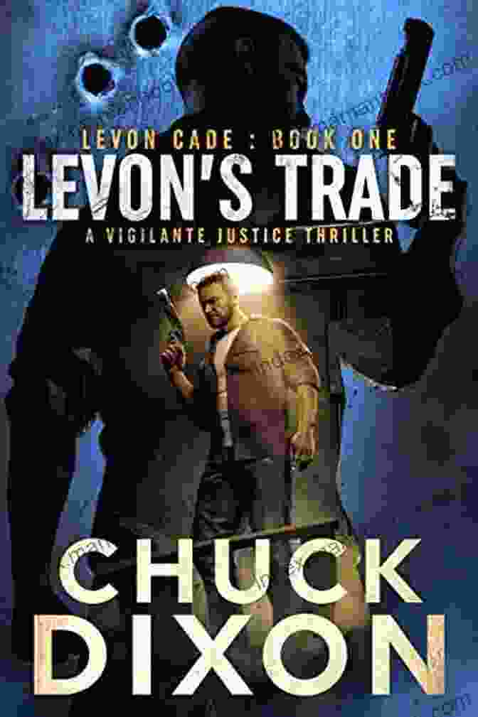Levon Cade, The Vigilante Hero Who Fights Corruption And Injustice In Havenwood Levon S Night: A Vigilante Justice Thriller (Levon Cade 2)
