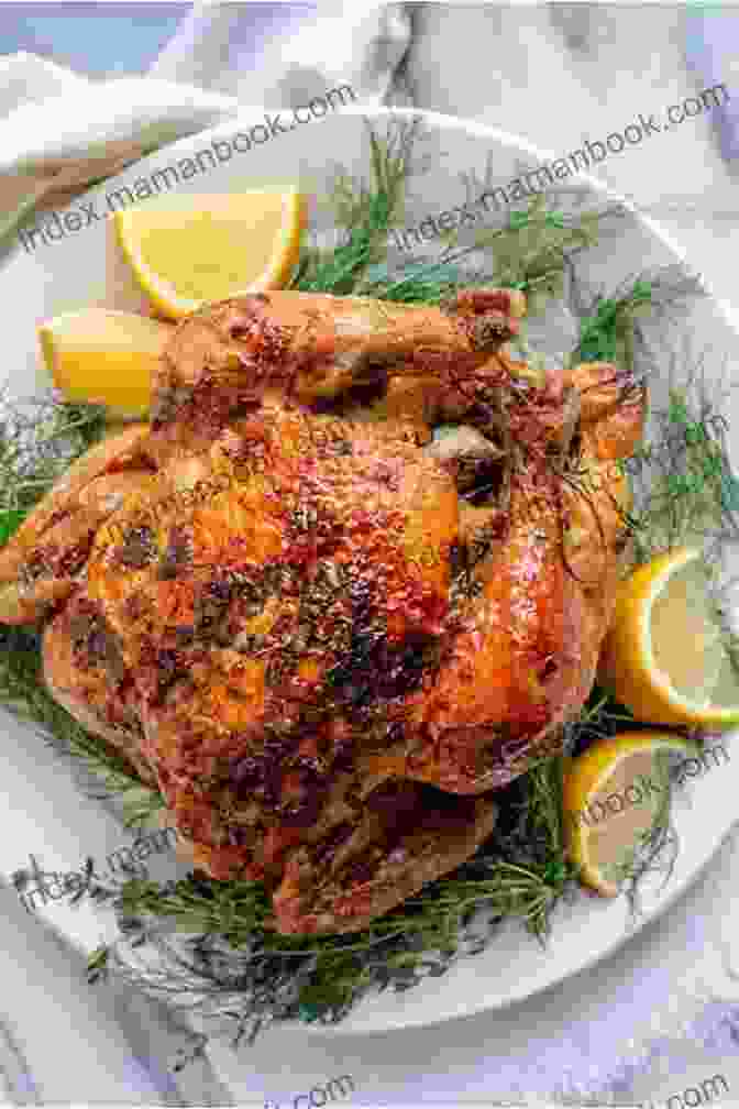 Roasted Chicken With Lemon And Herbs The Happy Cook: 125 Recipes For Eating Every Day Like It S The Weekend