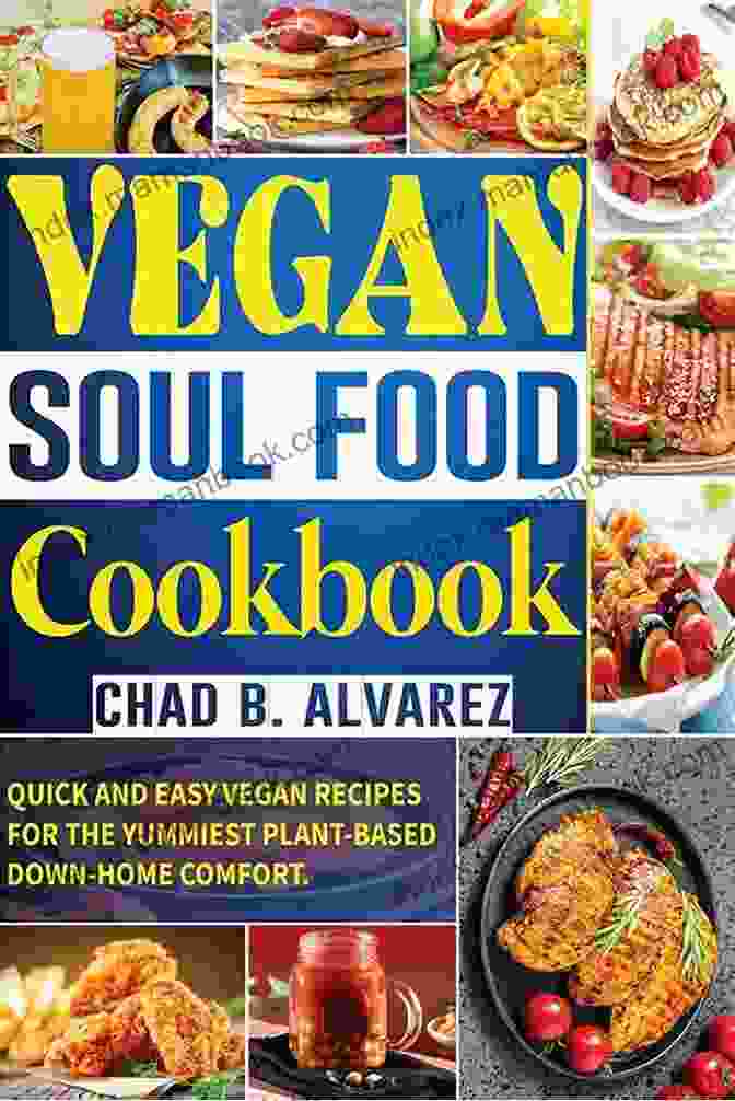 The Cover Of The Vegetarian Soul Food Cookbook With A Photo Of A Delicious Looking Plate Of Vegetarian Soul Food Vegetarian Soul Food Cookbook: 75 Classic Recipes To Satisfy Your Cravings