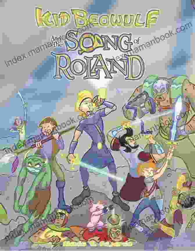 The Enduring Legacy Of Kid Beowulf And The Song Of Roland, Inspiring Generations Of Readers With Their Timeless Themes Of Heroism And Adventure. Kid Beowulf: The Song Of Roland