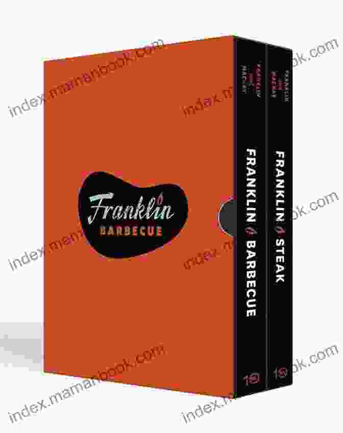 The Franklin Barbecue Collection Two Bundle, Featuring Two Bestselling Cookbooks By Aaron Franklin The Franklin Barbecue Collection Two Bundle : Franklin Barbecue And Franklin Steak