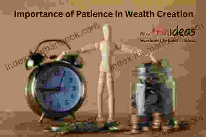 The Role Of Patience In Wealth Creation The Laws Of Wealth: Psychology And The Secret To Investing Success