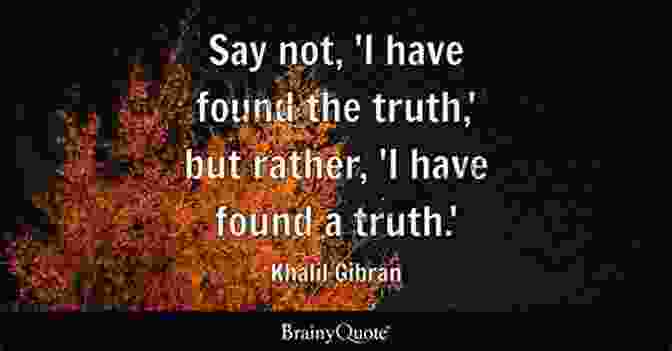 Truth Quote By Kahlil Gibran Kahlil Gibran S Little Of Selected Quotes: On Love Life And Beauty