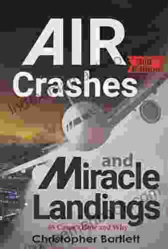Air Crashes And Miracle Landings: 85 CASES How And Why