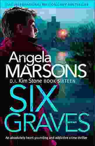 Six Graves: An Absolutely Heart Pounding And Addictive Crime Thriller (Detective Kim Stone Crime Thriller 16)