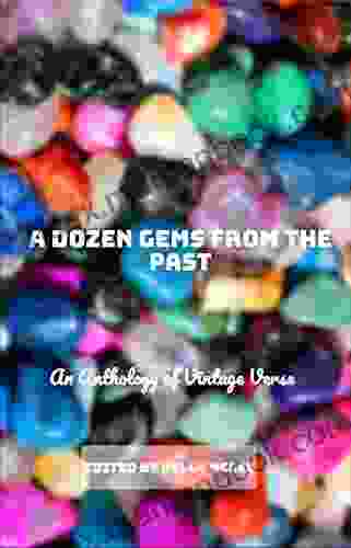 A Dozen Gems From The Past: An Anthology Of Vintage Verse (Poetical Gems Anthologies 2)