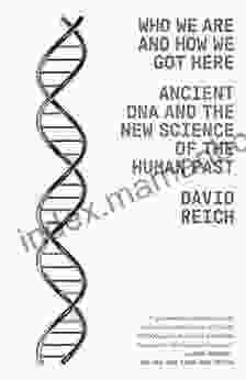 Who We Are And How We Got Here: Ancient DNA And The New Science Of The Human Past