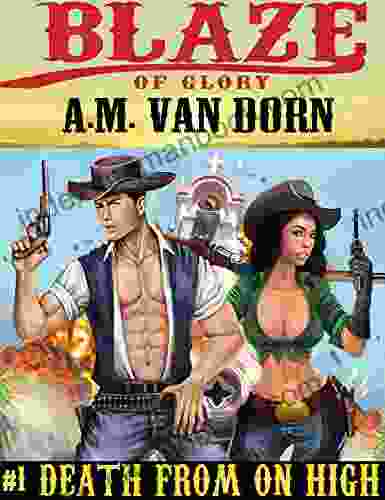 Blaze Of Glory #1 Death From On High: An Action Adventure Adult Western