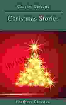 Charles Dickens: Christmas Stories (Feathers Classics)
