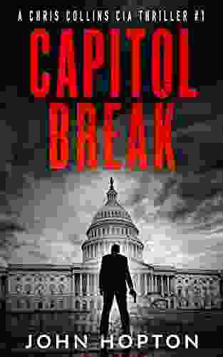 Capitol Break: A Chris Collins CIA Thriller: 1 (Chris Collins CIA Thrillers)