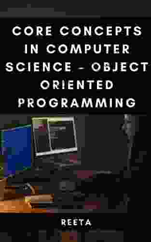 CORE CONCEPTS IN COMPUTER SCIENCE OBJECT ORIENTED PROGRAMMING