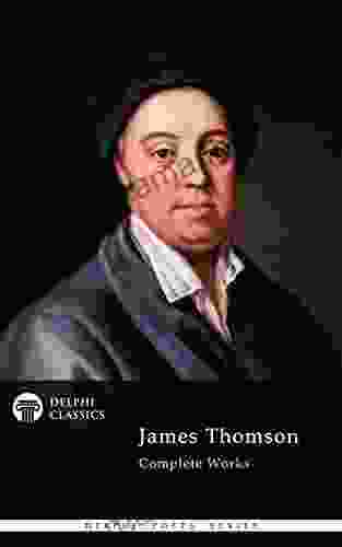 Delphi Complete Works Of James Thomson (Illustrated) (Delphi Poets 80)