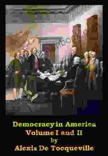 Democracy In America Volume I And II (Optimized For Kindle)