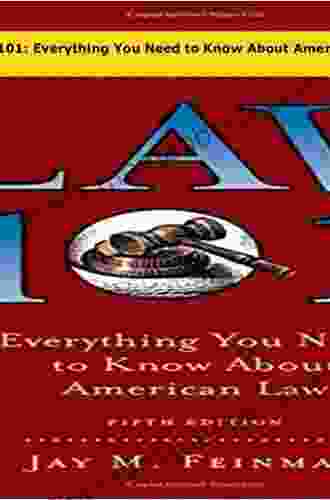 Law 101: Everything You Need To Know About American Law Fifth Edition