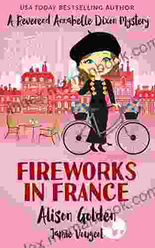 Fireworks In France (A Reverend Annabelle Dixon Mystery 7)