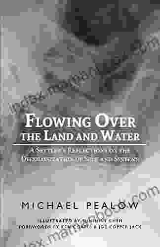Flowing Over The Land And Water: A Settler S Reflections On The Decolonization Of Self And Systems