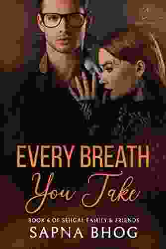 Every Breath You Take: An Indian Billionaire Enemies To Lovers Romance (Sehgal Family Friends 6)
