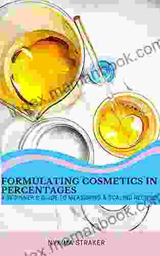 FORMULATING COSMETICS IN PERCENTAGES A BEGINNER S GUIDE TO MEASURING AND SCALING RECIPES
