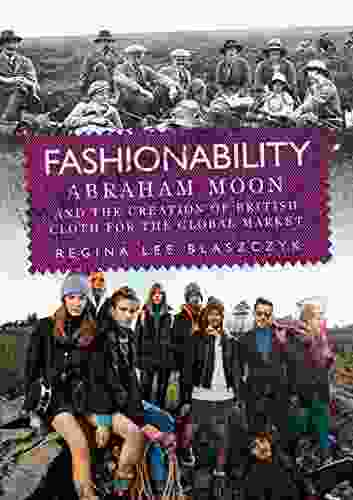 Fashionability: Abraham Moon And The Creation Of British Cloth For The Global Market