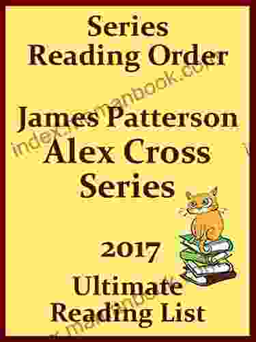 JAMES PATTERSON S ALEX CROSS READING ORDER WITH CHECKLIST: ALEX CROSS READING ORDER LIST WITH SPECIAL ADDED MATERIAL UPDATED IN 2024 (Ultimate Reading List 2)