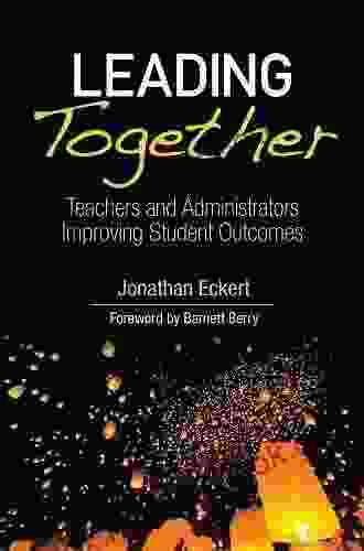 Leading Together: Teachers And Administrators Improving Student Outcomes