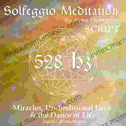 528 Hz Solfeggio Meditation: Miracles Unconditional Love The Dance Of Life