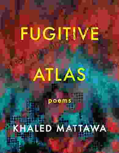 Fugitive Atlas: Poems Khaled Mattawa