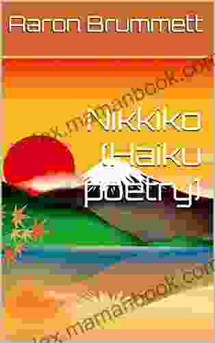 Nikkiko (Haiku Poetry) Aaron Brummett