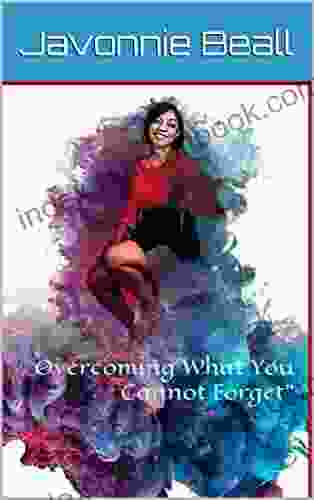 Overcoming What You Cannot Forget (The Beaumont Street 1)