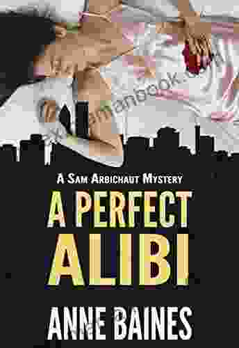 A Perfect Alibi (A Sam Arbichaut Mystery 1)