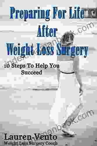 Preparing For Life After Weight Loss Surgery: 10 Steps To Help You Succeed