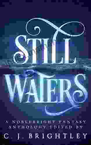 Still Waters: A Noblebright Fantasy Anthology (Lucent Anthologies 1)