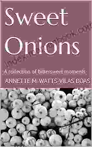 Sweet Onions: A Collection Of Bittersweet Moments