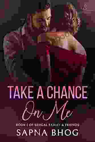 Take A Chance On Me: An Indian Billionaire Enemies To Lovers Office Romance (Sehgal Family Friends 1)