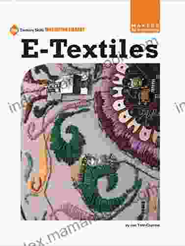 E Textiles (21st Century Skills Innovation Library: Makers As Innovators)