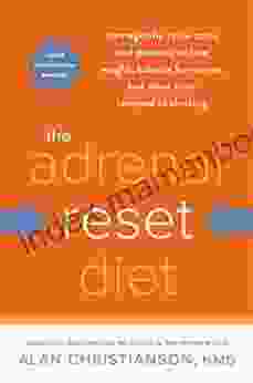 The Adrenal Reset Diet: Strategically Cycle Carbs And Proteins To Lose Weight Balance Hormones And Move From Stressed To Thriving