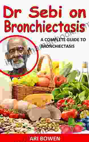 DR SEBI ON BRONCHIECTASIS: A Complete Guide To Bronchiectasis