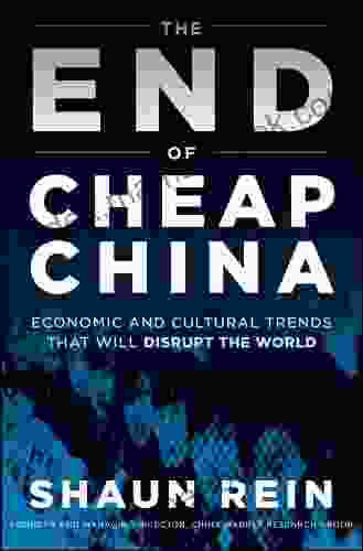 The End Of Cheap China: Economic And Cultural Trends That Will Disrupt The World
