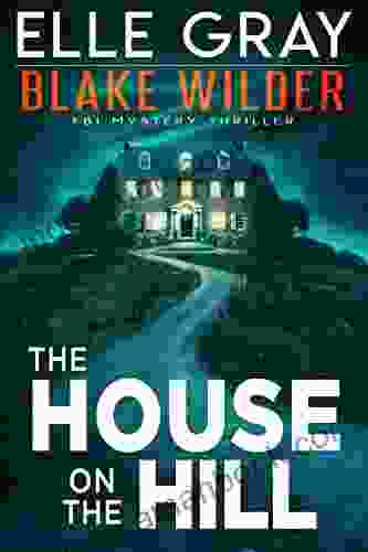 The House On The Hill (Blake Wilder FBI Mystery Thriller 11)