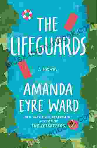 The Lifeguards: A Novel Amanda Eyre Ward