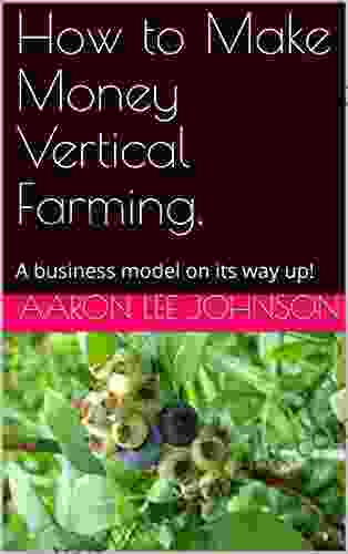 How To Make Money Vertical Farming : A Business Model On Its Way Up