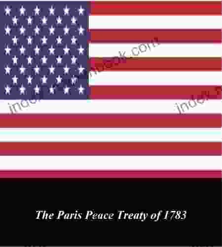 U S Historical Documents: The Paris Peace Treaty Of 1783