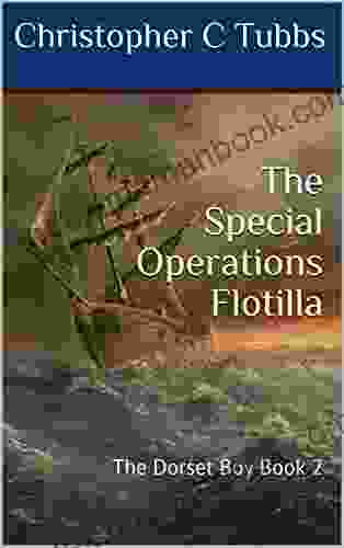 The Special Operations Flotilla: The Dorset Boy 2
