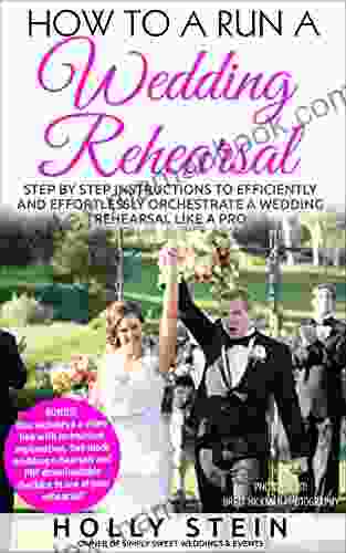 How To Run A Wedding Rehearsal: BONUS Includes FREE Video Workshop And Worksheets