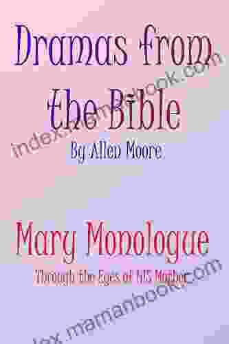 Mary Monologue: Through The Eyes Of HIS Mother (Dramas From The Bible)