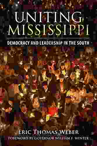 Uniting Mississippi: Democracy And Leadership In The South