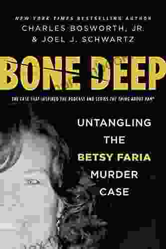 Bone Deep: Untangling The Twisted True Story Of The Tragic Betsy Faria Murder Case
