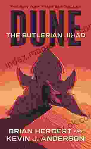 Dune: The Butlerian Jihad: One Of The Legends Of Dune Trilogy