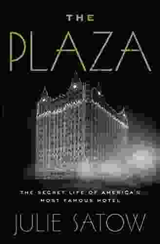 The Plaza: The Secret Life Of America S Most Famous Hotel