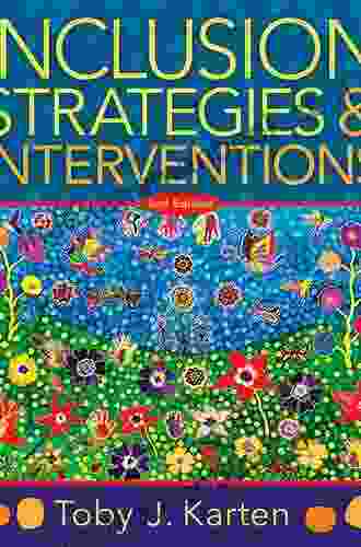 Inclusion Strategies And Interventions Second Edition: (A User Friendly Guide To Instructional Strategies That Create An Inclusive Classroom For Diverse Learners)